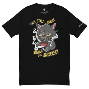 "HAVEN'T JOINED OUR UNIVERSE?" PU UNISEX TEE